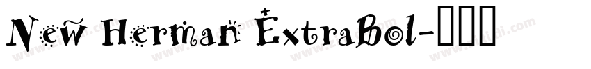 New Herman ExtraBol字体转换 New Herman ExtraBol字体转换